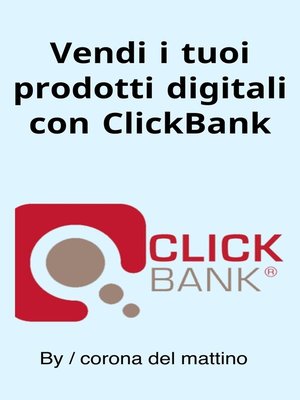 cover image of Vendi i tuoi prodotti digitali con ClickBank